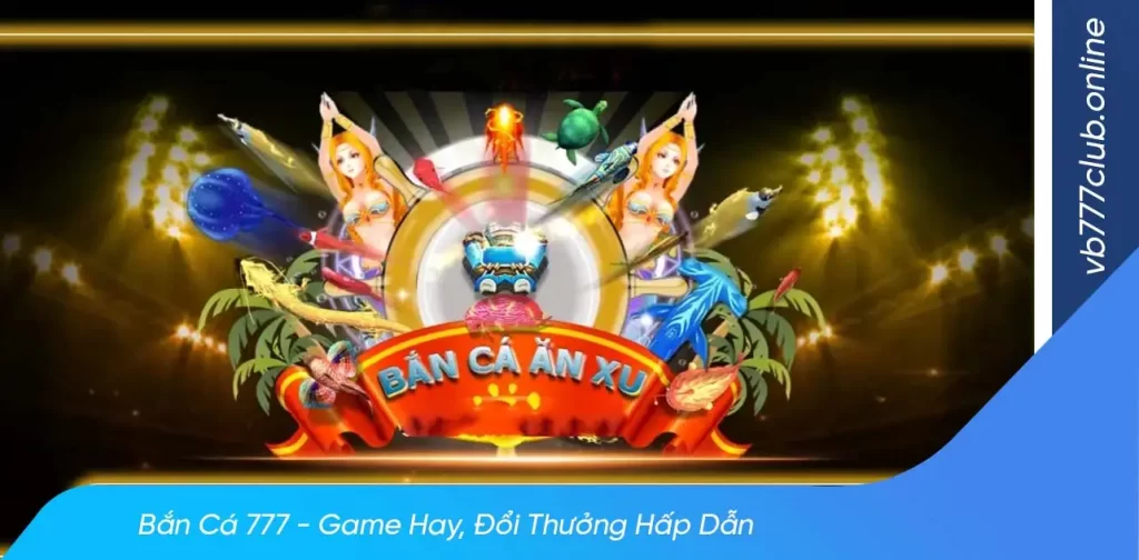 Tại sao nên chơi bắn cá 777 tại cổng game uy tín vb777