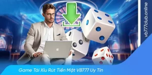 Những lưu ý khi lựa chọn cổng game chơi tài xỉu rút tiền mặt