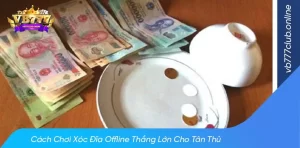 Chia sẻ thủ thuật chơi xóc đĩa ngoài đời tránh bị bịp