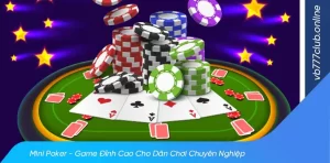 Top 7 kinh nghiệm chơi mini poker luôn thắng